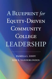 A Blueprint for Equity-Driven Community College Leadership