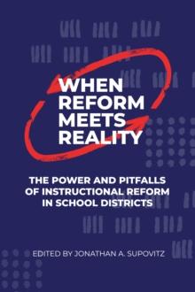 When Reform Meets Reality : The Power and Pitfalls of Instructional Reform in School Districts