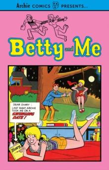 Betty And Me Vol. 1 : Archie Comics Presents...