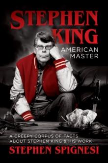 Stephen King, American Master : A Creepy Corpus of Facts About Stephen King & His Work