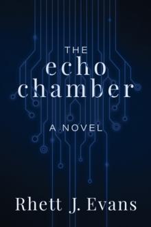 The Echo Chamber : A Novel