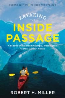 Kayaking the Inside Passage : A Paddler's Guide from Puget Sound, Washington, to Glacier Bay, Alaska