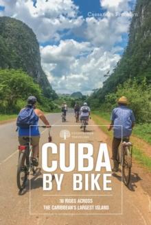 Cuba by Bike : 36 Rides Across the Caribbean's Largest Island