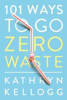 101 Ways to Go Zero Waste