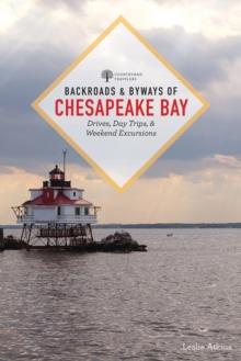 Backroads & Byways of Chesapeake Bay : Drives, Day Trips, and Weekend Excursions