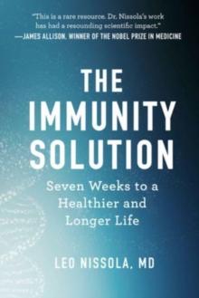 The Immunity Solution : Seven Weeks to Living Healthier and Longer