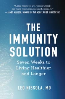 The Immunity Solution : Seven Weeks to Living Healthier and Longer