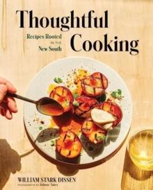 Thoughtful Cooking : Recipes Rooted in the New South