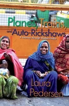 Planes, Trains, and Auto-Rickshaws : A Journey through Modern India