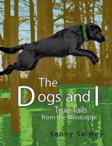 The Dogs and I : True Tails from the Mississippi