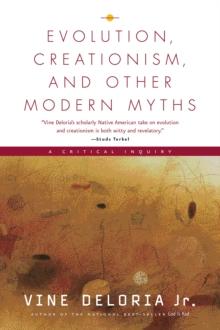 Evolution, Creationism, and Other Modern Myths : A Critical Inquiry