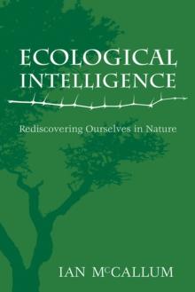 Ecological Intelligence : Rediscovering Ourselves in Nature