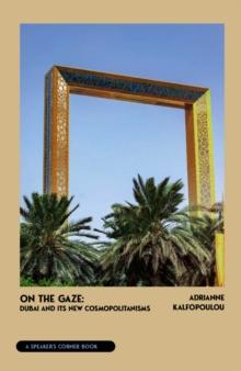 On the Gaze : Dubai and its New Cosmopolitanisms