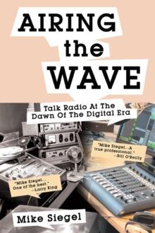 AIRING THE WAVE : Talk Radio At The Dawn Of The Digital Era