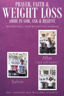 Prayer, Faith & Weight Loss : Abide in God, Ask & Believe