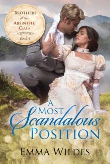 A Most Scandalous Position : Brothers of the Absinthe Club Book 4