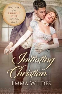 Initiating Christian : Brothers of the Absinthe Club Book 6