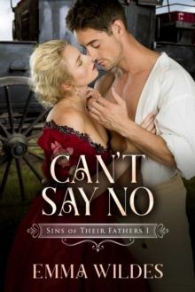 Can't Say No : Sins of Their Fathers Book 1