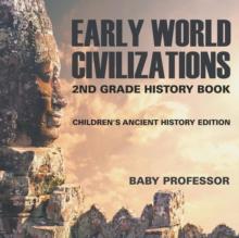 Early World Civilizations : 2nd Grade History Book Children's Ancient History Edition