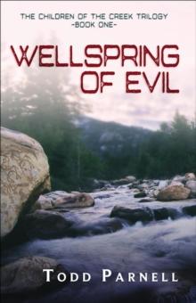 Wellspring of Evil : Children of the Creek Trilogy, #1