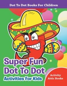 Super Fun Dot To Dot Activities For Kids - Dot To Dot Books For Children