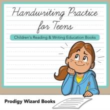 Handwriting Practice for Teens : Children's Reading & Writing Education Books