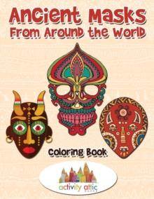 Ancient Masks From Around the World Coloring Book