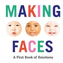 Making Faces : A First Book of Emotions