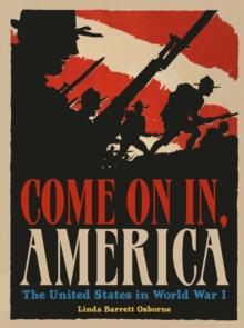 Come On In, America : The United States in World War I