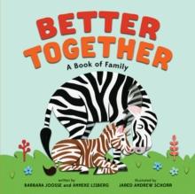 Better Together : A Book of Family