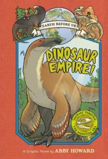 Dinosaur Empire! (Earth Before Us #1) : Journey through the Mesozoic Era