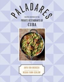 Paladares : Recipes Inspired by the Private Restaurants of Cuba