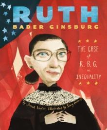 Ruth Bader Ginsburg : The Case of R.B.G. vs. Inequality