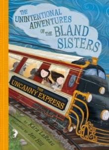 The Uncanny Express (The Unintentional Adventures of the Bland Sisters Book 2)