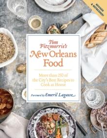 Tom Fitzmorris's New Orleans Food : More Than 250 of the City's Best Recipes to Cook at Home