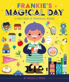 Frankie's Magical Day : A First Book of Whimsical Words