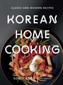 Korean Home Cooking : Classic and Modern Recipes