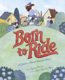 Born to Ride : A Story About Bicycle Face