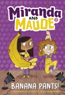 Banana Pants! (Miranda and Maude #2)