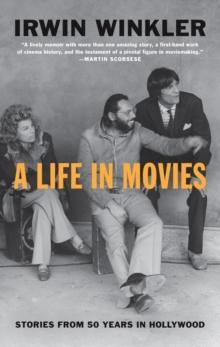 A Life in Movies : Stories from 50 years in Hollywood