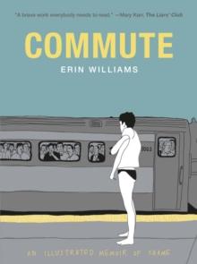 Commute : An Illustrated Memoir of Female Shame