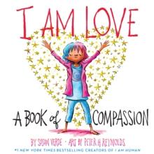 I Am Love : A Book of Compassion