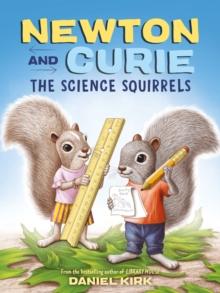 Newton and Curie: The Science Squirrels