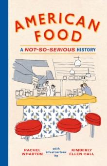 American Food : A Not-So-Serious History