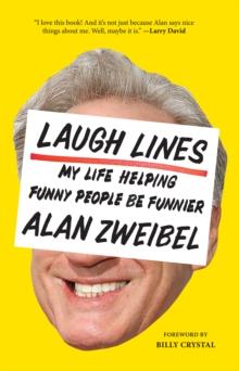 Laugh Lines : My Life Helping Funny People Be Funnier