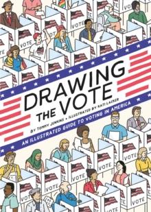 Drawing the Vote : An Illustrated Guide to Voting in America