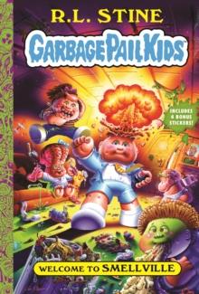 Welcome to Smellville (Garbage Pail Kids Book 1)