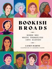 Bookish Broads : Women Who Wrote Themselves into History