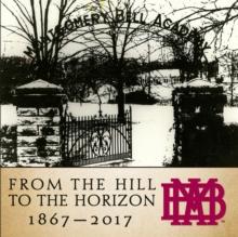 From the Hill to the Horizon : Montgomery Bell Academy 1867-2017