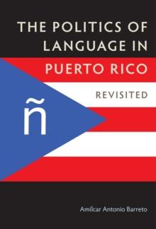 The Politics of Language in Puerto Rico : Revisited